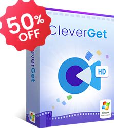 cleverget.|CleverGet Video Downloader: The Ultimate Video Downloading。